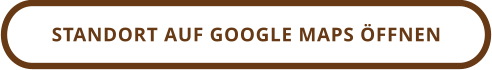 STANDORT AUF GOOGLE MAPS ÖFFNEN